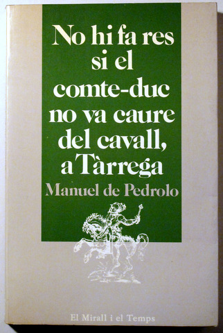 NO HI FA RES SI EL COMTE-DUC NO VA CAURE DEL CAVALL, A TÀRREGA - Barcelona 1984 - 1a edició