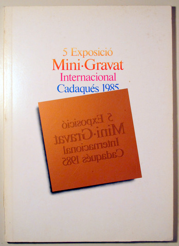 5 EXPOSICIÓ MINI-GRAVAT INTERNACIONAL CADAQUÉS 1985 - Barcelona 1986 - Il·lustrat