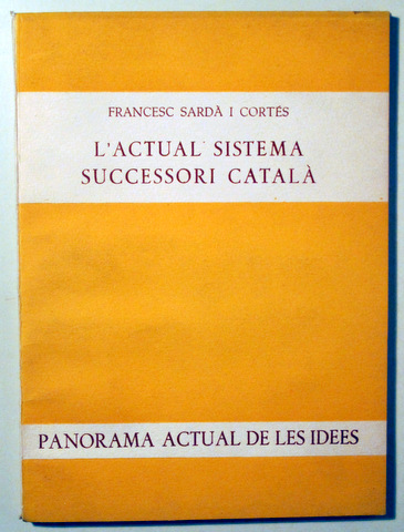 PANORAMA ACTUAL DE LES IDEES. L'ACTUAL SISTEMA SUCCESSORI CATALÀ - Barcelona 1962