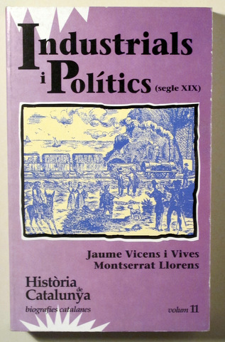 INDUSTRIALS I POLÍTICS (Segle XIX) - Barcelona 1991