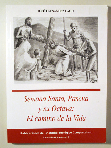 SEMANA SANTA, PASCUA Y SU OCTAVA: EL CAMINO DE LA VIDA - Santiago de Compostela 2002
