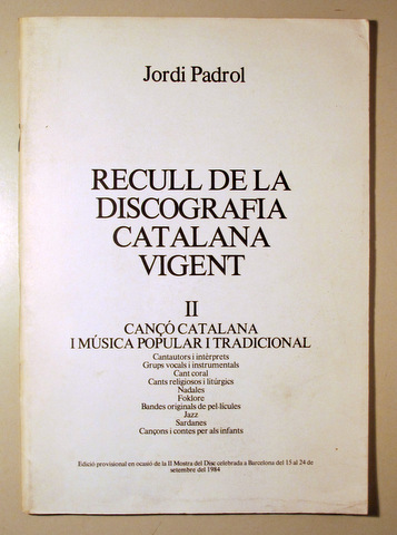 RECULL DE LA DISCOGRAFIA CATALANA VIGENT. Vol II: Cançó catalana i música popular i tradicional - Barcelona 1984