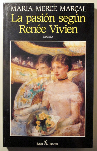 LA PASIÓN SEGÚN RENÉE VIVIEN - Barcelona 1995 - 1ª edición en español