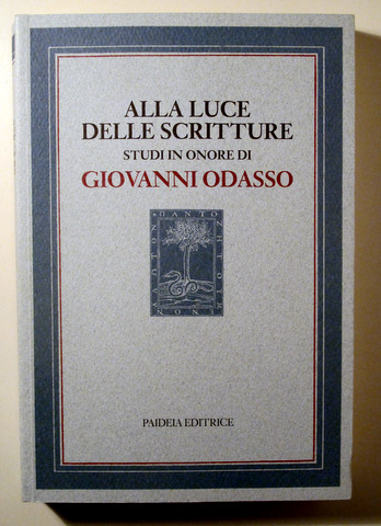 ALLA LUCE DELLE SCRITTURE. Studi onore di Giovanni Odasso -  Brescia 2013 - Libro en italiano