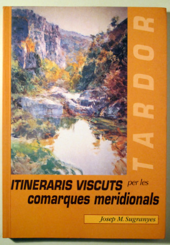 ITINERARIS VISCUTS PER LES COMARQUES MERIDIONALS. TARDOR - Valls 2002