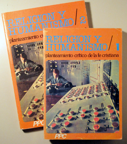 RELIGIÓN Y HUMANISMO. PLANTEAMIENTO CRÍTICO DE LA FE CRISTIANA ( 2 vol. - Completo) - Madrid 1978