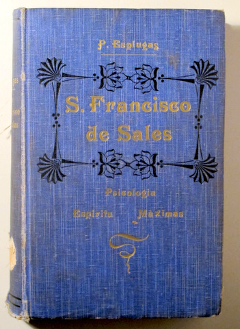 S. FRANCISCO DE SALES. Psicología, espíritu, máximas - Barcelona 1906