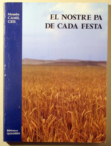 EL NOSTRE PA DE CADA FESTA gloses homilètiques publicades durant un trienne litúrgic - Sabadell 1985