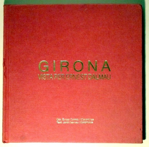 GIRONA VISTA PER ERNEST DALMAU - Girona 1987 - Il·lustrat