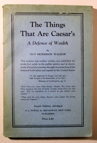 THE THINGS THAT ARE CAESAR'S. A DEFENCE OF WEALTH - New York 1922