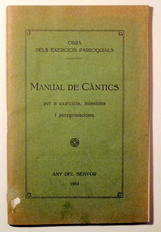 MANUAL DE CÀNTICS per a exercicis, missions i peregrinacions - Barcelona 1924 - Pentagrames