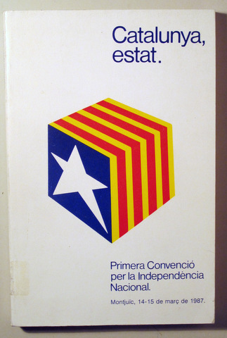 CATALUNYA ESTATUT. Primera Convenció per la Independència Nacional - Barcelona 1987