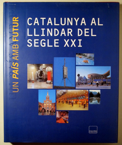 CATALUNYA AL LLINDAR DEL SEGLE XXI. Un país amb futur - Barcelona 1995 - Il·lustrat