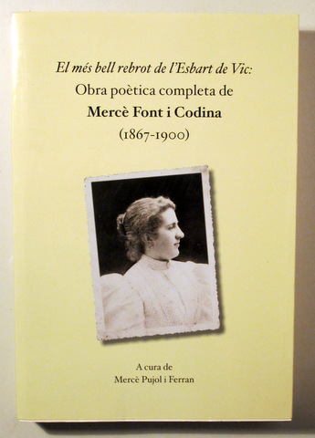 OBRA POÈTICA COMPLETA DE MERCÈ FONT I CODINA 1867-1900 (Dedicat) - Vic 2009
