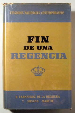 EPISODIOS NACIONALES CONTEMPORANEOS. FIN DE UNA REGENCIA - Barcelona 1967