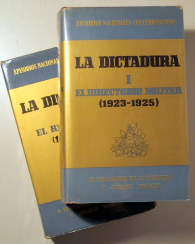 EPISODIOS NACIONALES CONTEMPORANEOS. LA DICTADURA (2 vol. - Completo) I. El Directorio Militar (1923-1925) II. El Régimen Civil