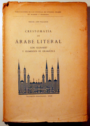 CRESTOMATÍA DE ÁRABE LITERAL con glosario y elementos de gramática - Madrid 1939