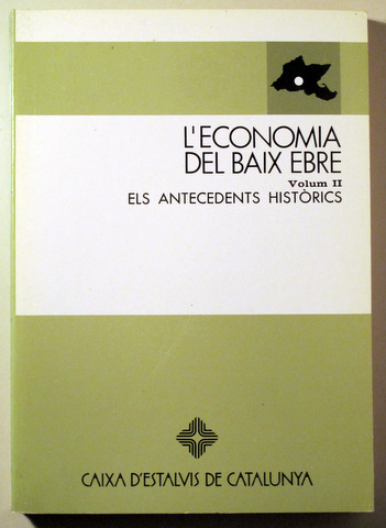 L'ECONOMIA DEL BAIX EBRE (2 vol. - Complet) - Barcelona 1985