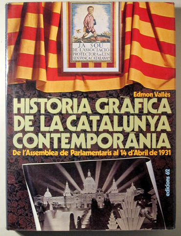 HISTÒRIA GRÀFICA DE LA CATALUNYA CONTEMPORÀNIA. De L'Assemblea de Parlamentaris al 14 d'abril de 1931 - Barcelona 1976 - Il·lus