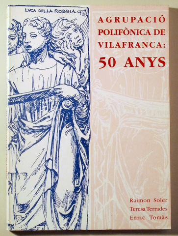 AGRUPACIÓ POLIFÒNICA DE VILAFRANCA: 50 ANYS - Vilafranca del Penedès 1997 - Il·lustrat