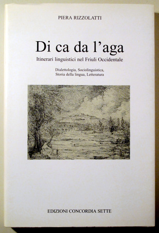 DI CA DA L'AGA. Itinerari linguistici nel Friuli Occidentale - Tavagnacco 1996 - Ilustrado