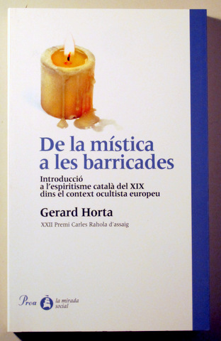 DE LA MÍSTICA A LES BARRICADES. Introducció a l'espiritisme català del XIX dins el context ocultista europeu - Barcelona 2001
