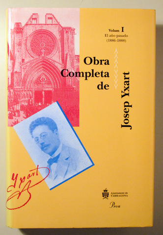 OBRA COMPLETA DE JOSEP YXART. Vol. 1. El año pasado (1886-1888)  - Barcelona 1995