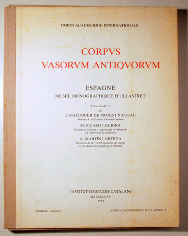 CORPUS VASORUM ANTIQUORUM. Espagne. Musée Monographique d'Ullastret. Fascicule I - Barcelona 1984