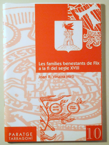 LES FAMÍLIES BENESTANTS DE FLIX A LA FI DEL S. XVIII - Tarragona 1996
