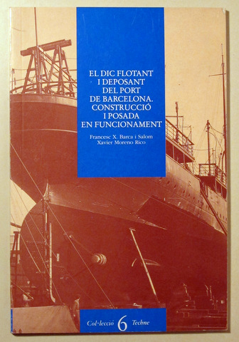 EL DIC FLOTANT I DEPOSANT DEL PORT DE BARCELONA. CONSTRUCCIÓ I POSADA EN FUNCIONAMENT - Barcelona 1993