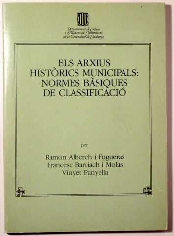 ELS ARXIUS HISTÒRICS MUNICIPALS: NORMES BÀSIQUES DE CLASSIFICACIÓ - Barcelona 1982