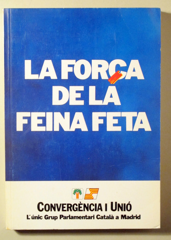 LA FORÇA DE LA FEINA FETA. Convergència i Unió - Barcelona 1989 - Il·lustrat