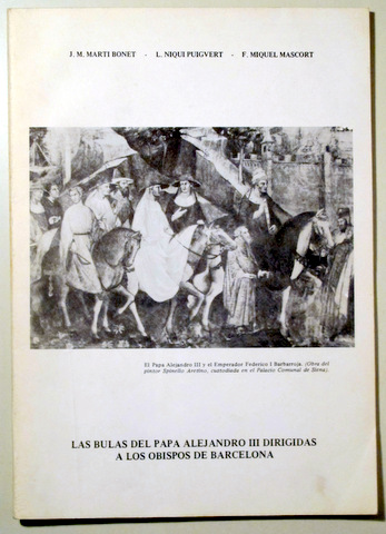 LAS BULAS DEL PAPA ALEJANDRO III DIRIGIDAS A LOS OBISPOS DE BARCELONA - Barcelona 1979
