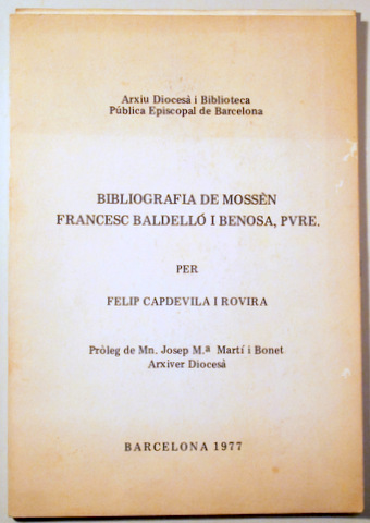 BIBLIOGRAFIA DE MOSSÈN FRANCESC BALDELLÓ I BENOSA, PVRE - Barcelona 1977
