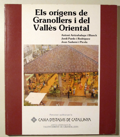 ELS ORÍGENS DE GRANOLLERS I DEL VALLÈS ORIENTAL - Granollers  1984 - Il·lustrat