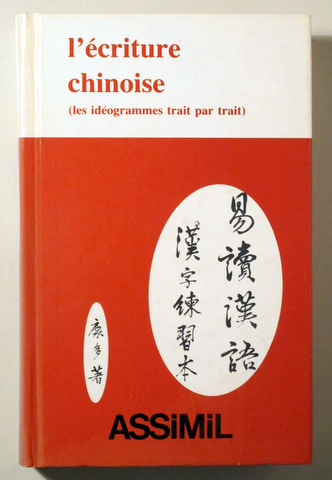 L'ÉCRITURE CHINOISE (les idéogrammes trait par trait) - Bénélux 1984 - Livre en français