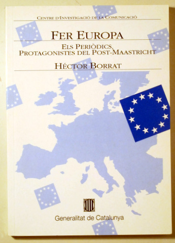 FER EUROPA. Els periòdics protagonistes del Post-Maastricht - Barcelona 1994