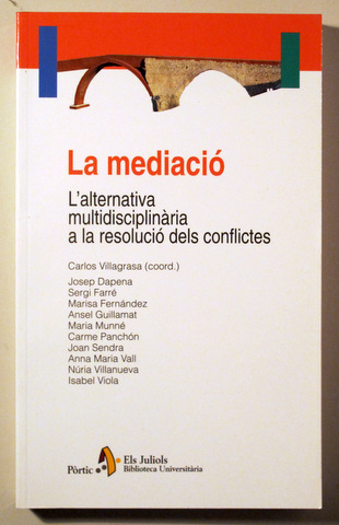 LA MEDIACIÓ. L'alternativa multidisciplinària a la resolució dels conflictes - Barcelona 2004