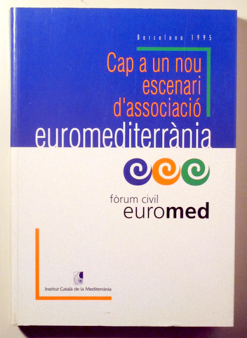 CAP A UN NOU ESCENARI D'ASSOCIACIÓ EUROMEDITERRÀNIA - Barcelona 1995 - Il·lustrat