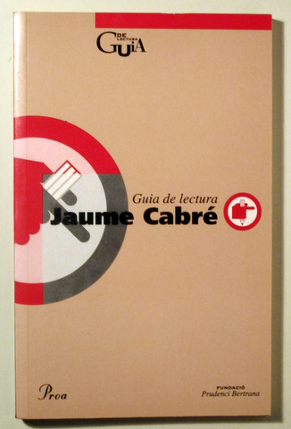 JAUME CABRÉ. GUIA DE LECTURA - Barcelona 1993