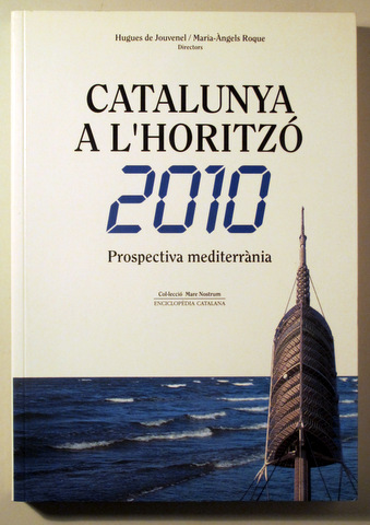 CATALUNYA A L'HORITZÓ 2010. PROSPECTIVA MEDITERRÀNIA - Barcelona 1993 - Il·lustrat