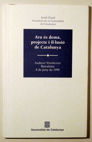 ARA ÉS DEMÀ, PROJECTE I IL·LUSIÓ DE CATALUNYA - Barcelona  1998