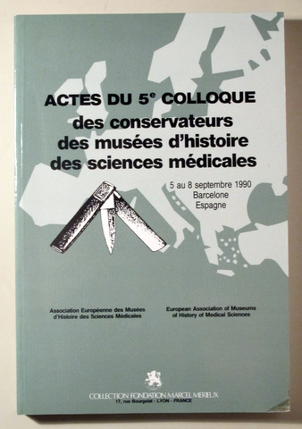 ACTES DU 5e COLLOQUE DES CONSERVATEURS DES MUSÉES D'HISTOIRE DES SCIENCES MÉDICALES - Barcelone 1990 - Livre en français