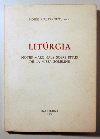 LITÚRGIA. Notes marginals sobre ritus de la missa solemne - Barcelona 1964
