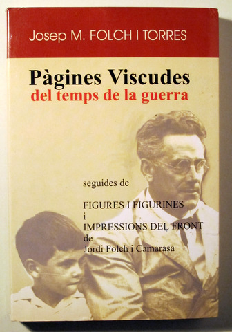 PÀGINES VISCUDES DEL TEMPS DE LA GUERRA - Barcelona 2000 - Molt il·lustrat