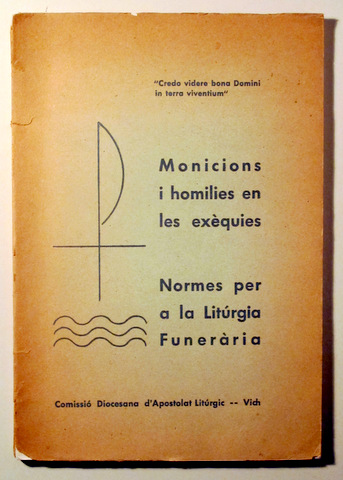 MONICIONS I HOMILIES EN LES EXÈQUIES. NORMES PER A LA LITÚRGIA FUNERÀRIA - Vich 1961
