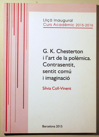 G.K. CHESTERTON I L'ART DE LA POLÈMICA. CONTRASENTIT, SENTIT COMÚ I IMAGINACIÓ - Barcelona 2015