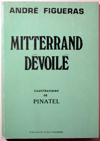 MITTERRAND DÉVOILÉ - Paris 1980 - Muy ilustrado - Livre en français.