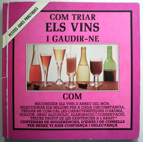 COM TRIAR ELS VINS I GAUDIR-NE - Barcelona 1981 - Molt il·lustrat