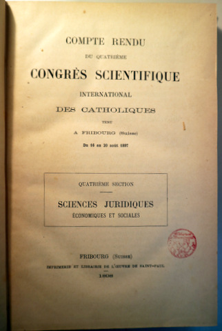 COMPTE RENDU DU QUATRIÈME CONGRÈS SCIENTIFIQUE INTERNATIONAL DES CATHOLIQUES. Quatrième section. SCIENCES JURIDIQUES, ÉCONOMIQU